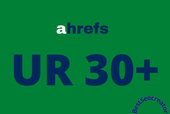 I will increase url rating ahrefs ur to 30 plus quickly