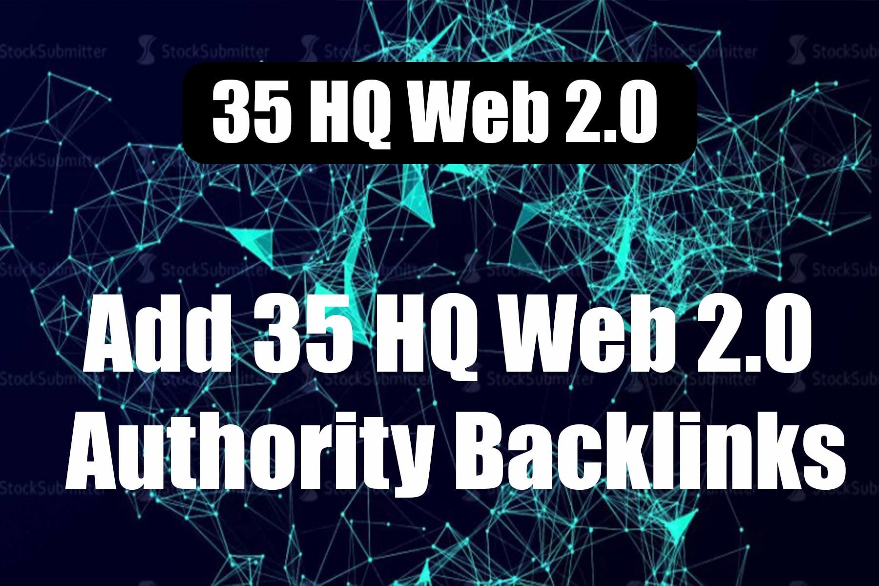 Add 35 HQ Web 2.0 Authority high quality Backlinks