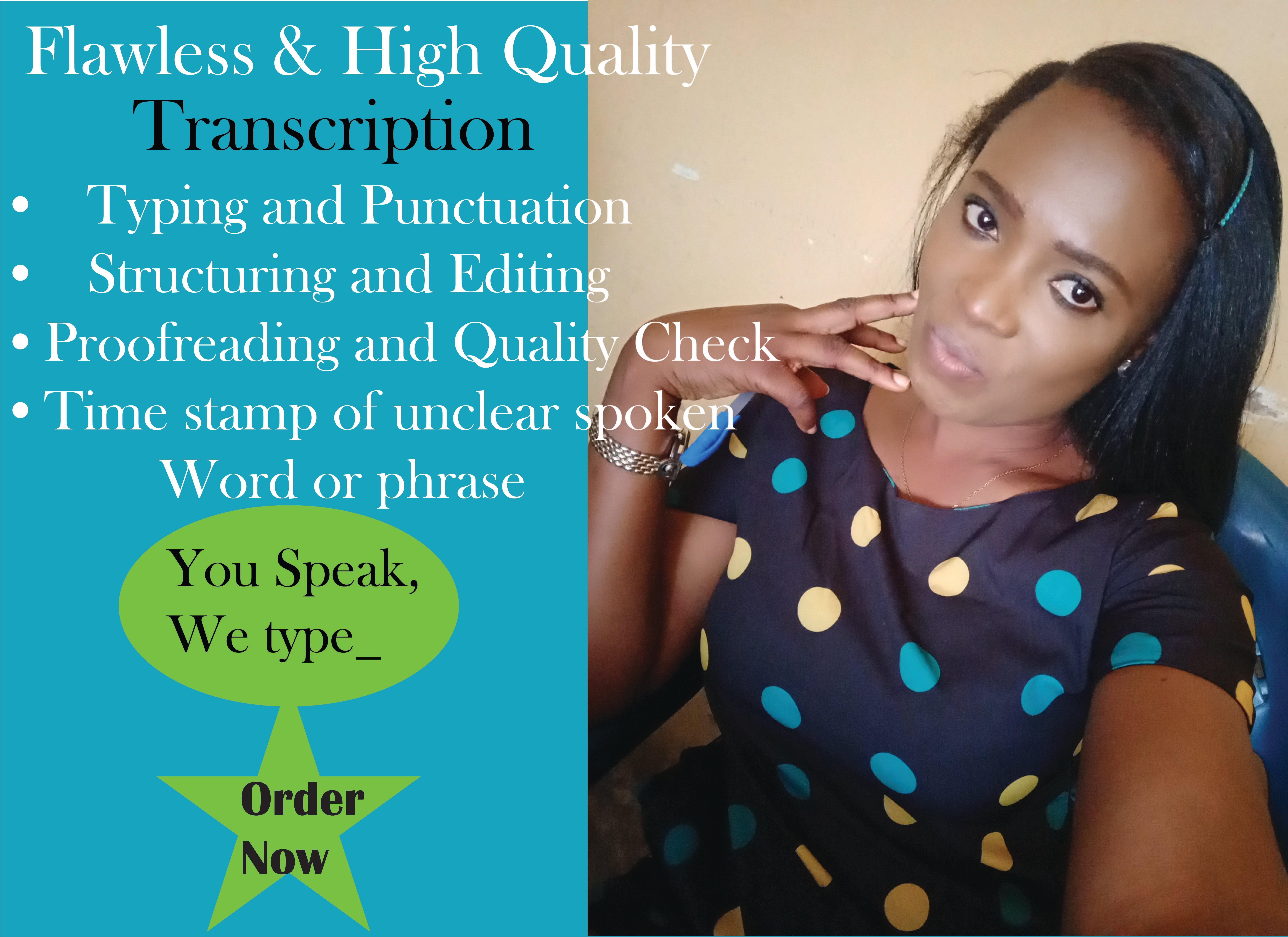 I will transcribe any of your audio or video flawlessly (Up to 30 min and more)