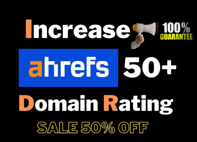 increase ahrefs domain rating ahrefs DR 50 plus 