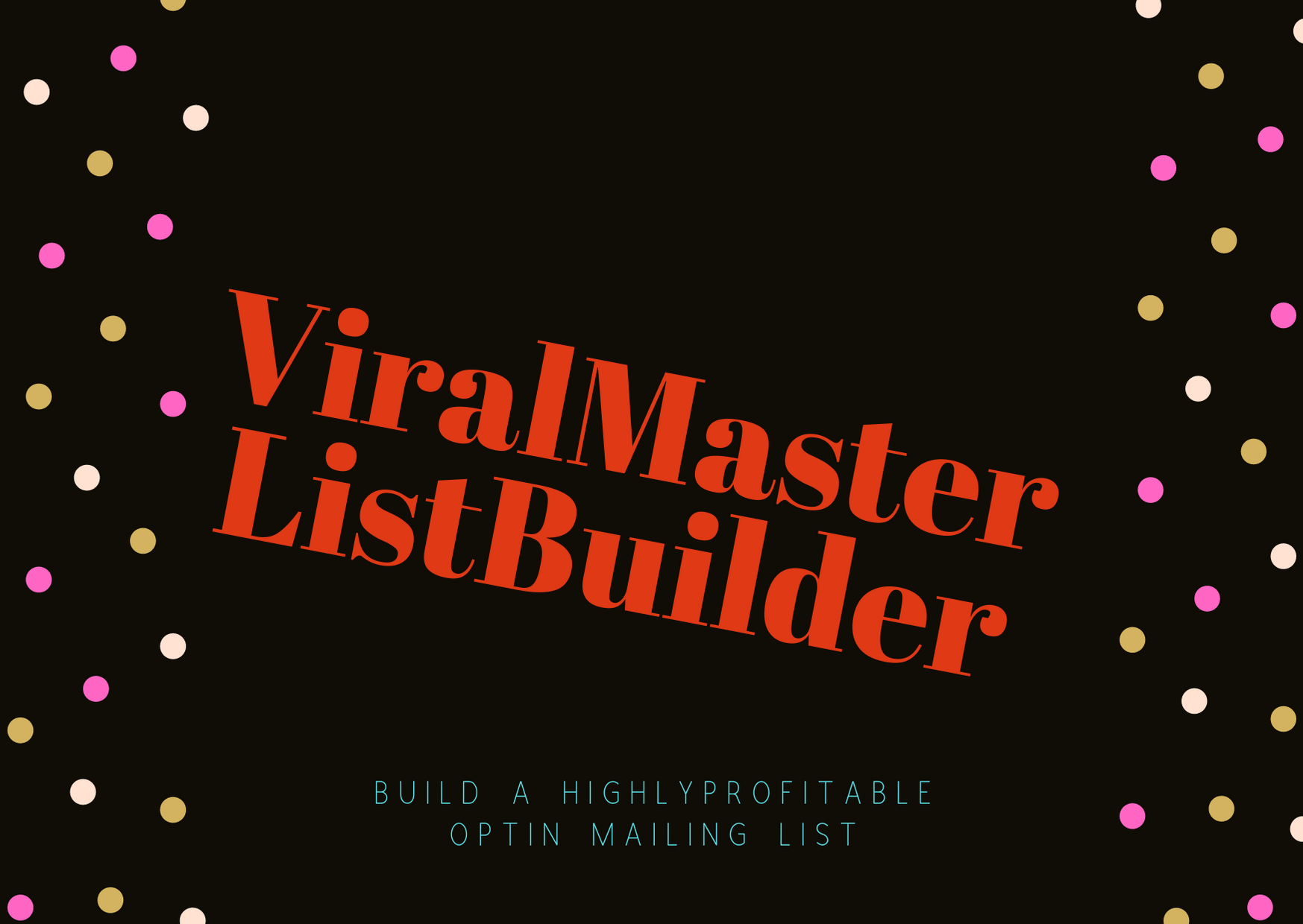 ViralMasterListBuilder,Build a highly profitable optin mailing list