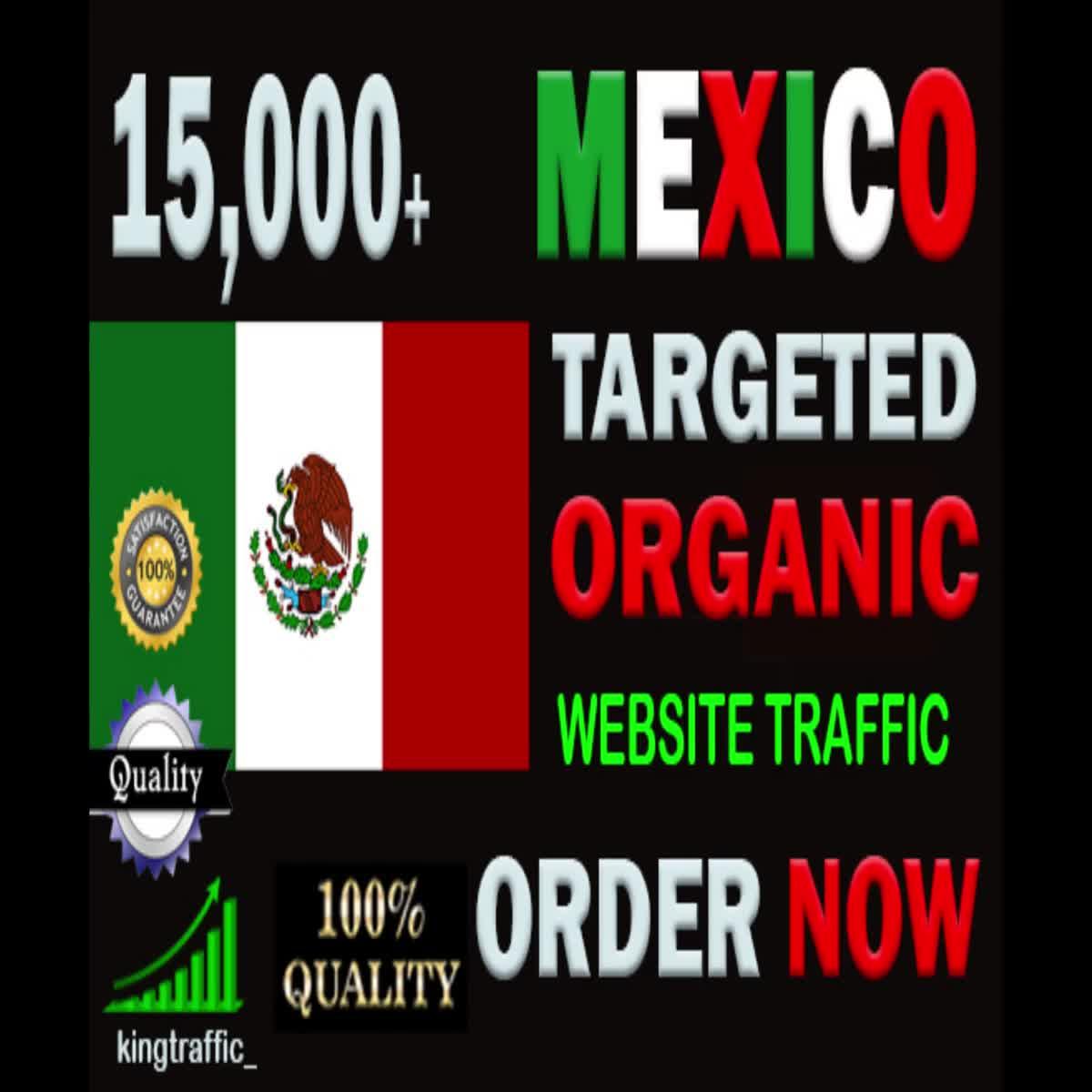 15,000 High Quality Mexican web visitors real targeted Genuine Organic web traffic from Mexico