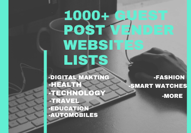 1000+ Guest post vender websites lists with all categories.