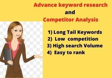 I will provide advance keyword research and competitor analysis 