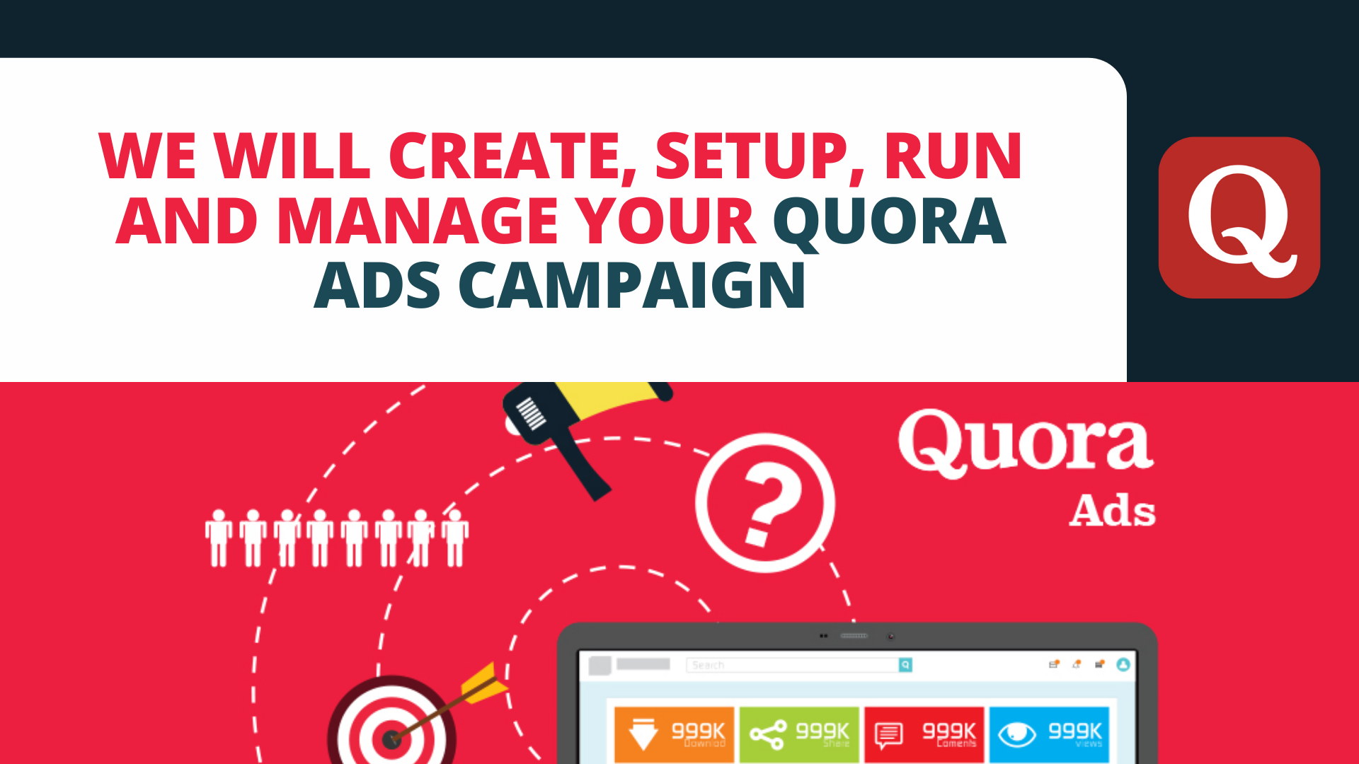 I Will Create, Setup, Run and Manage Your Quora Ads Campaign