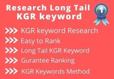 I will do research long tail KGR keyword for rank fast on google