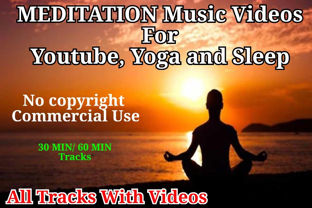 I will provide relaxing meditation music with videos for YouTube, yoga and sleep