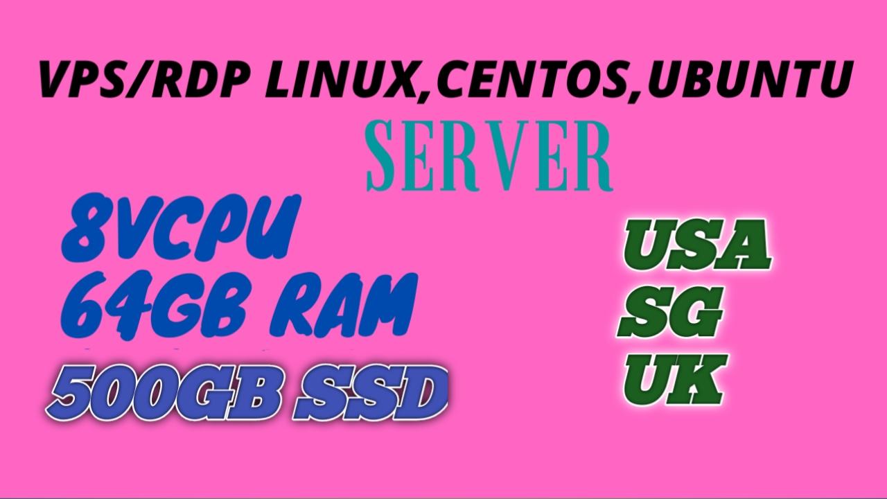 Sell VPS/RDP Full Admin Windows,Linux,Centos,Ubuntu Spec 8 VCPU 64GB RAM 500GB SSD For 30 Days