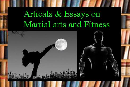  I can write 1000 WORDS Essays, Articles and blogs on Martial arts and Fitness.
