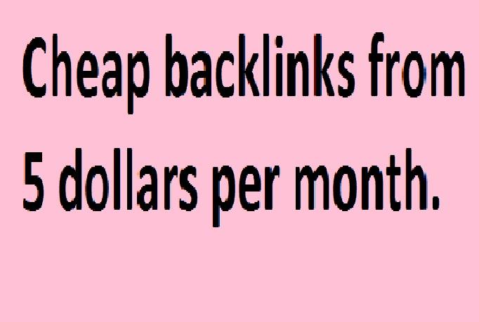 Backlink pagerank 1 to 4, very cheap, prices start at $  5 per mounth.