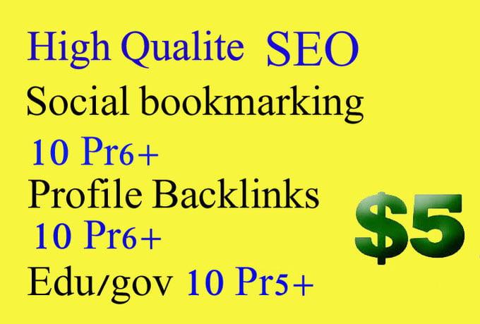 create 10 pr6 Social bookmarking,10 pr6 profile backlinks,10 pr5 edu and gov 