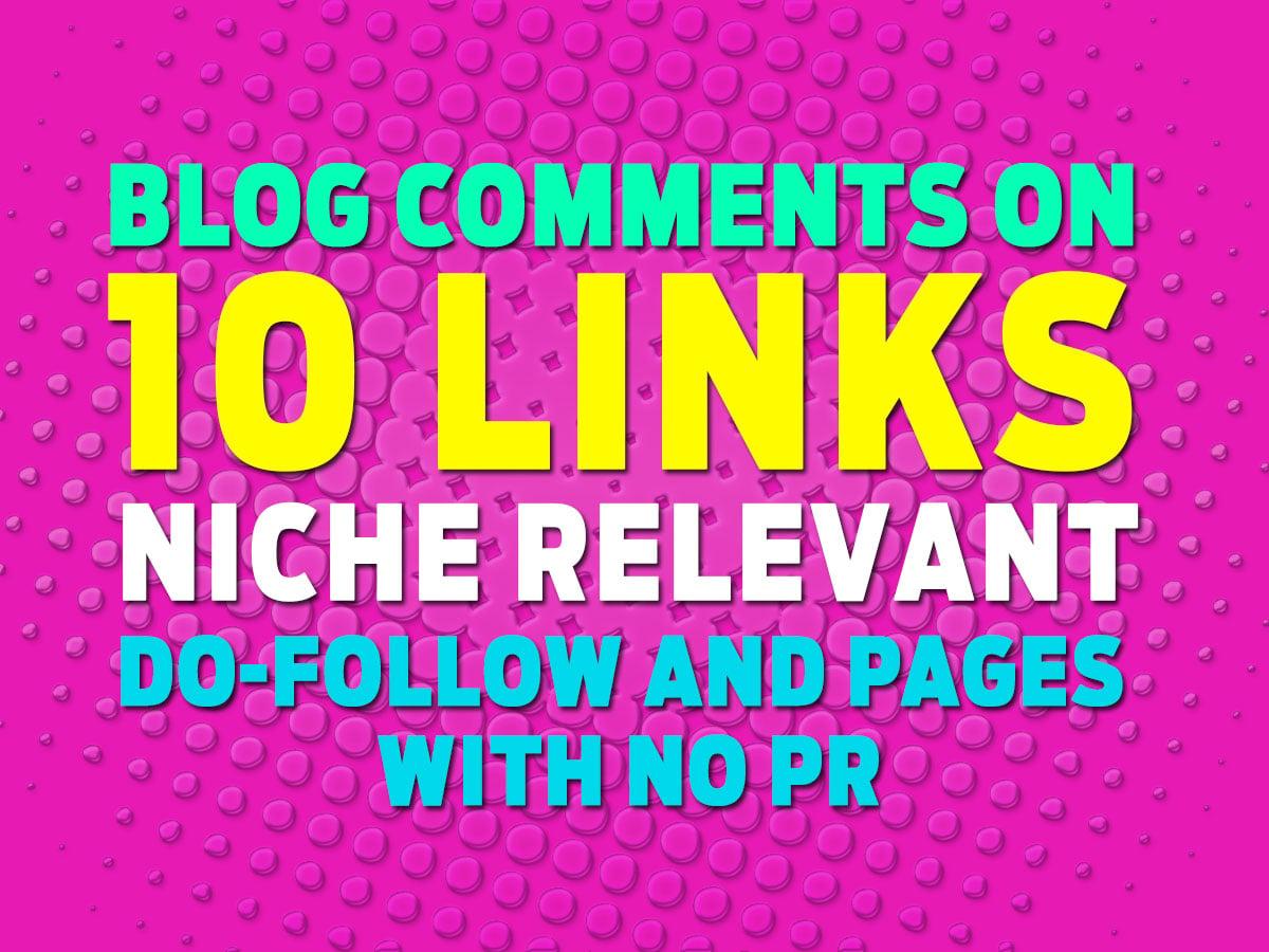 I will do 10 Niche Relevant dofollow  Blog Commenting on actaul pages