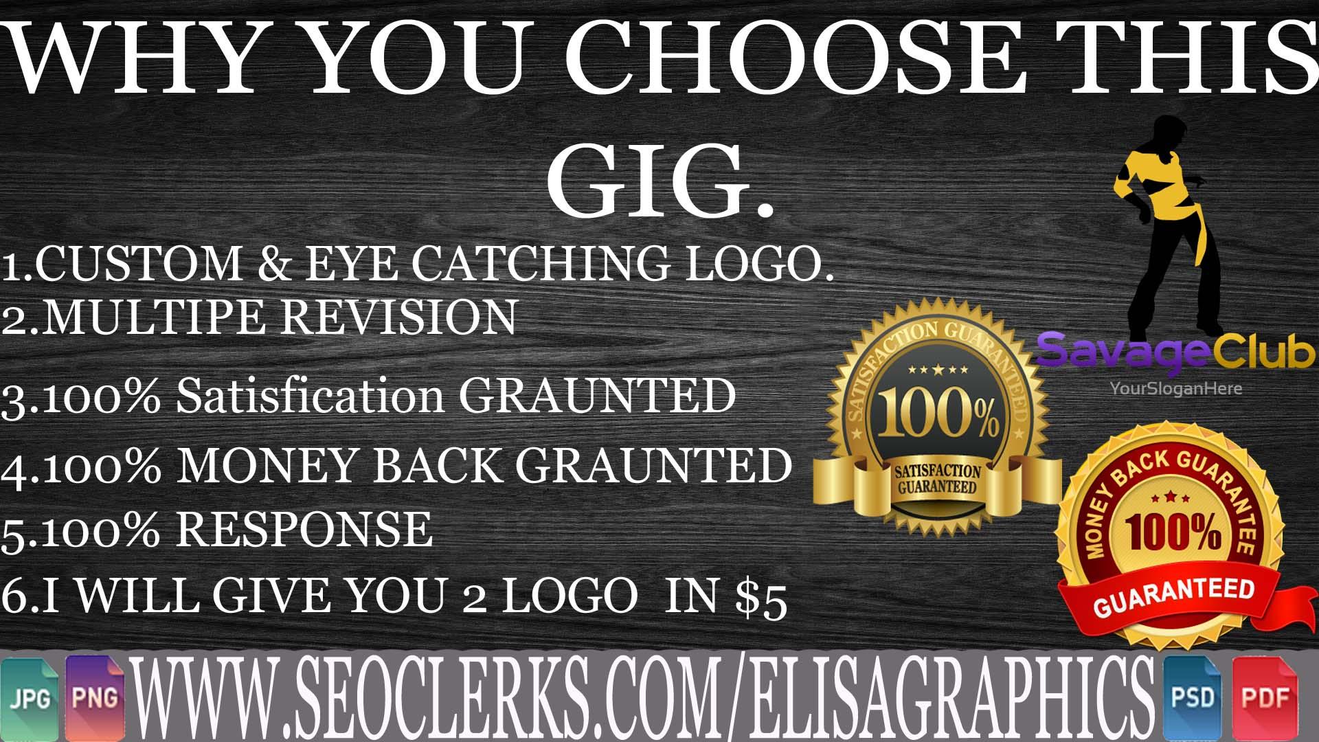 i will create 2 custom & eye catching logo for you in 24 hours just in $5 with multipe revisions.
