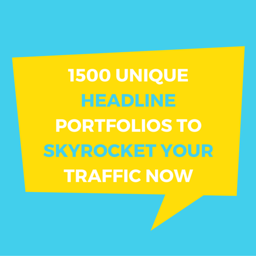 1500 Unique Headline Portfolios to Skyrocket Your Traffic Now