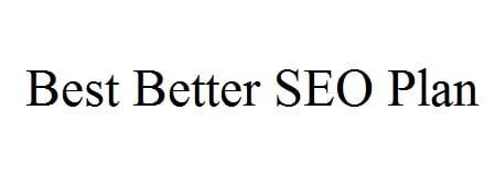 Best Better SEO Plan