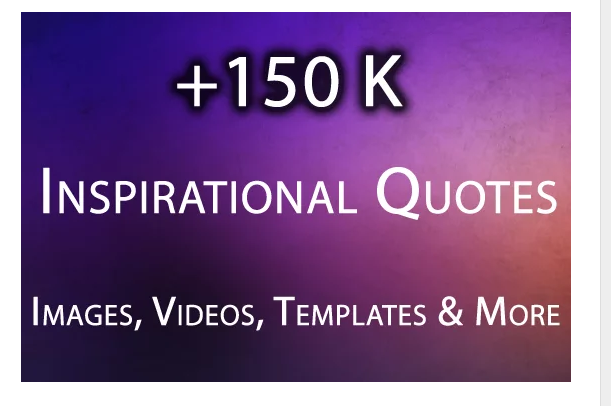 Give Inspirational Image Quotes, 150K Images, Videos And More