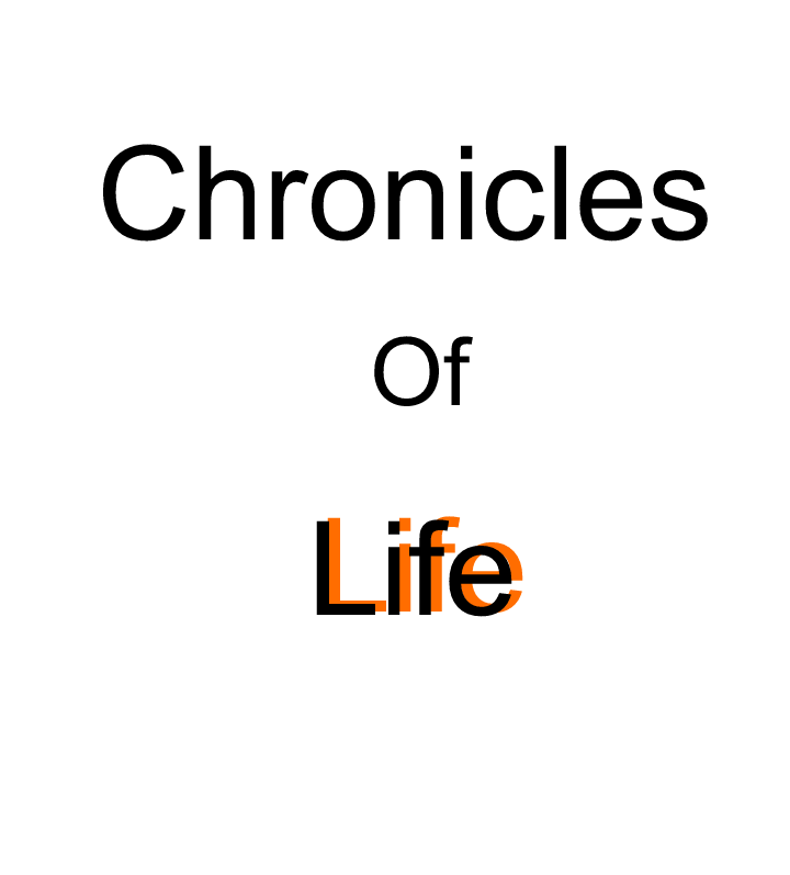 The Chronicles Of Life
