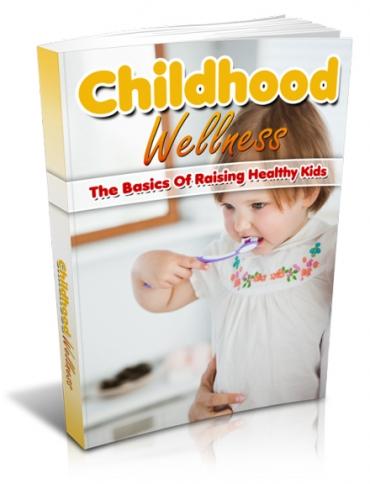 will give you Childhood Wellness ebook