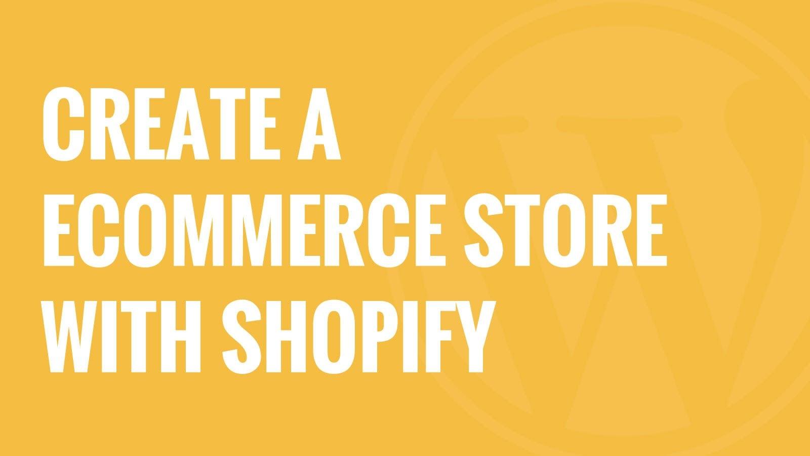 Create a Beautiful Shopify Store 