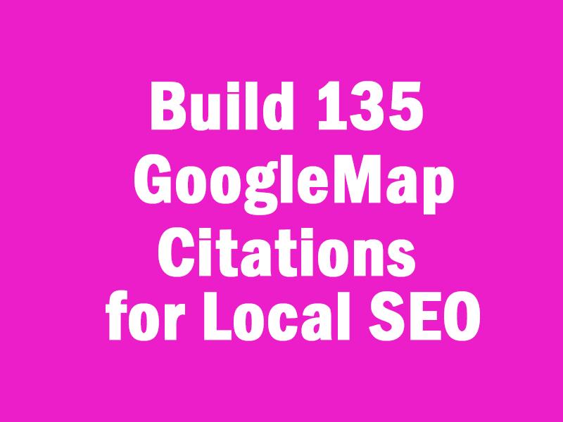 Build 135 Google Map Citations for Local SEO