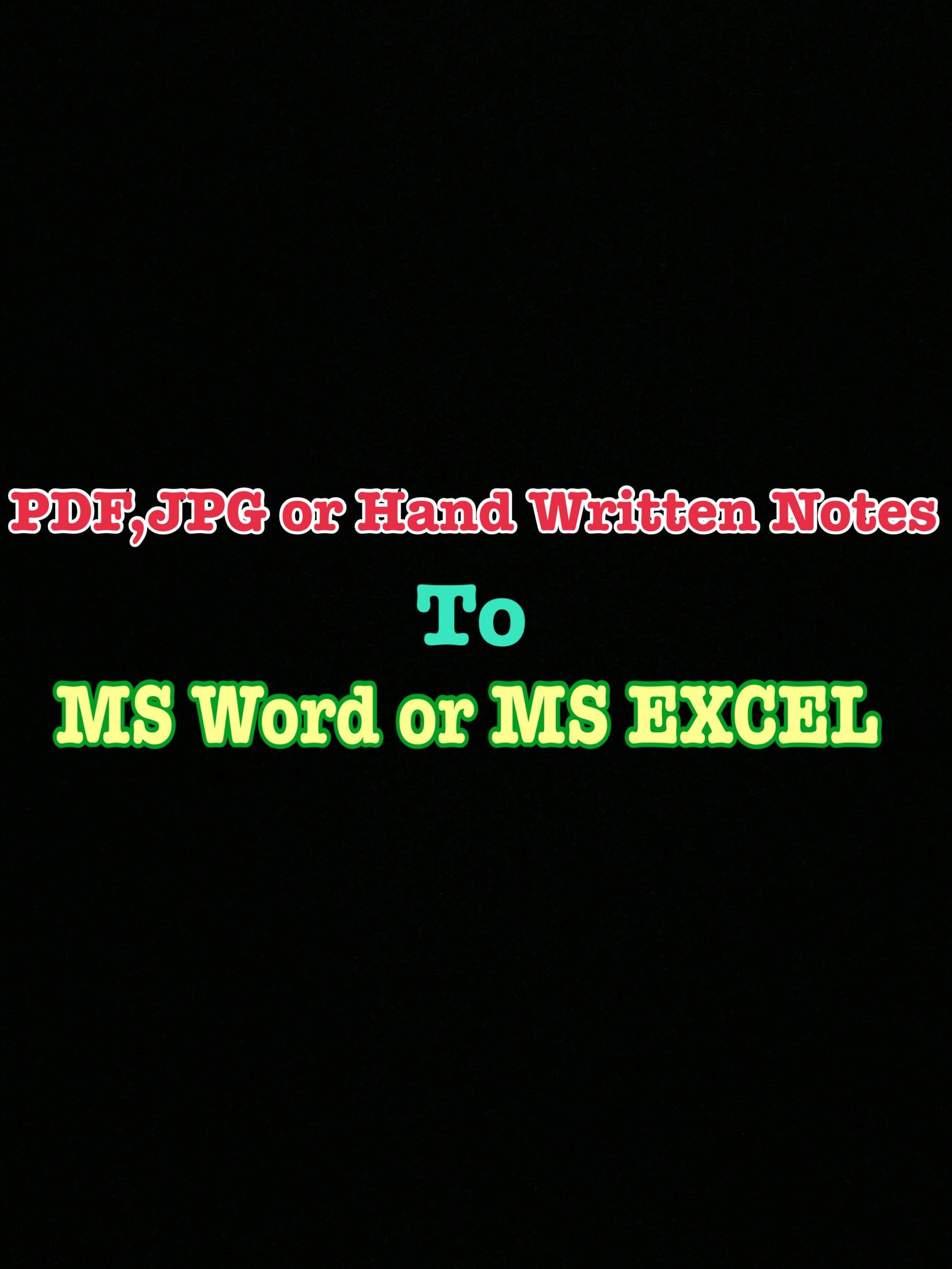 I Can make Excel Sheets for you from PDF or hand written or images