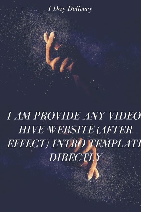 I am Provide any video-hive website (after effect) ﻿Intro Template Directly