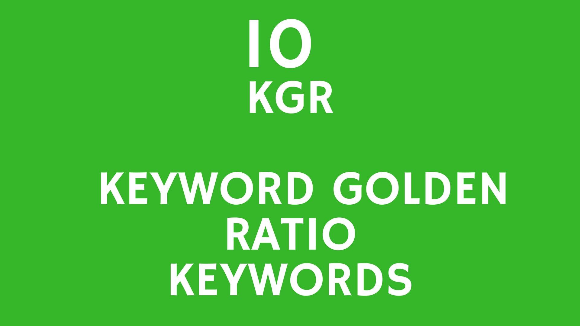 Find 10 Keyword Research Using Kgr Keyword Golden Ratio for your niche 