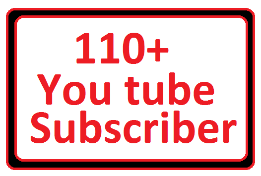 amazing Offer 110+ U.Tub e Sub. cri'ber  your canal Granted non drop