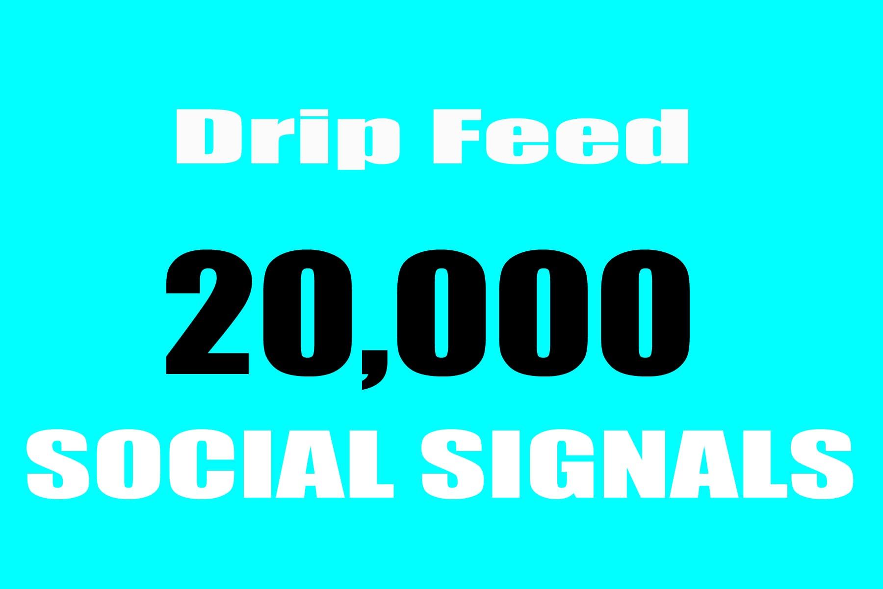 Do 20,000 Best Confident 30days Drip Feed Social Signals