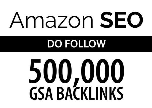 amazon seo by 500k do follow gsa backlinks 