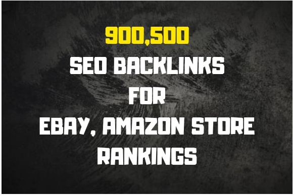 Make 900,500 SER backlinks for ebay, amazon store rankings, sales and promotion