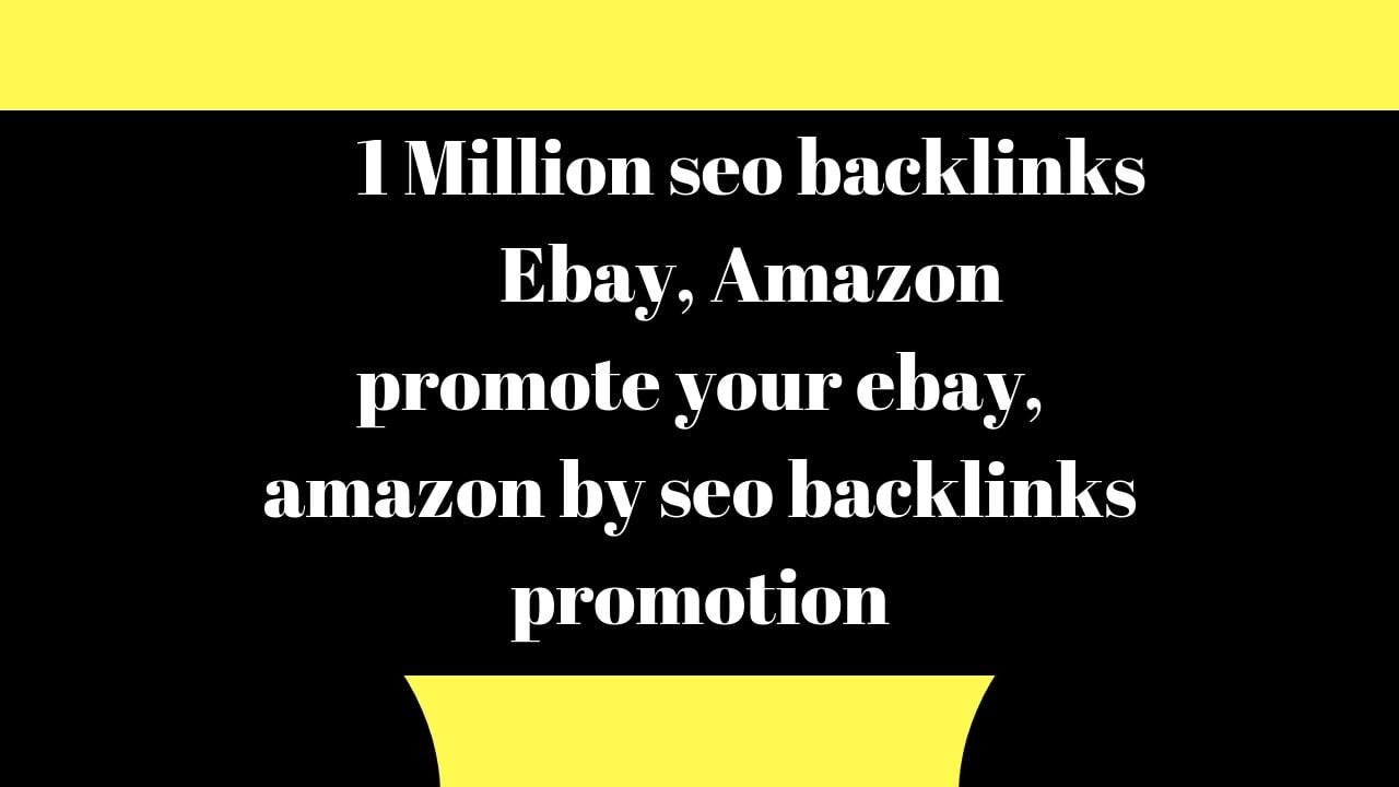 promote your ebay, amazon by seo backlinks promotion