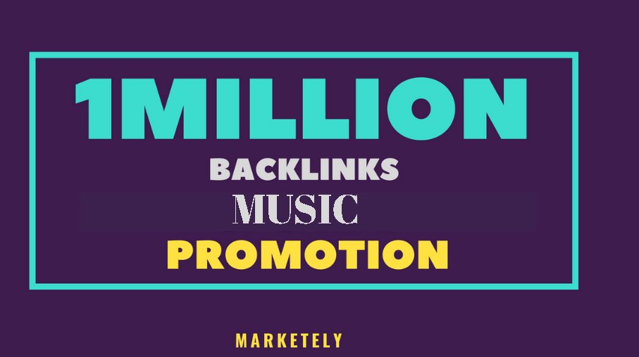 create 1 million SEO backlinks for music promotion 