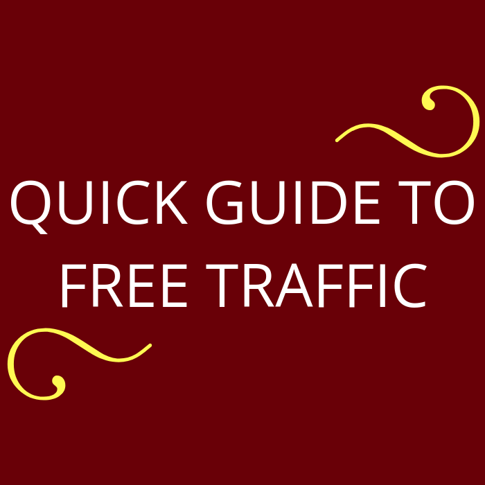 Quick Guide to FREE Traffic - Start Getting Traffic Today!