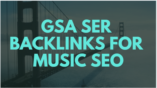 build gsa ser backlinks for music seo 