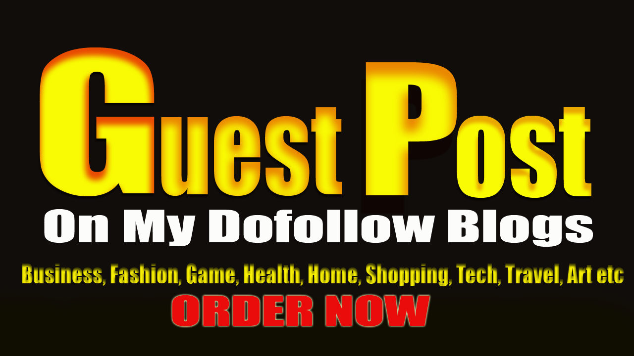 Fast Rank on Google with 10 Dofollow Guest post on My Blogs