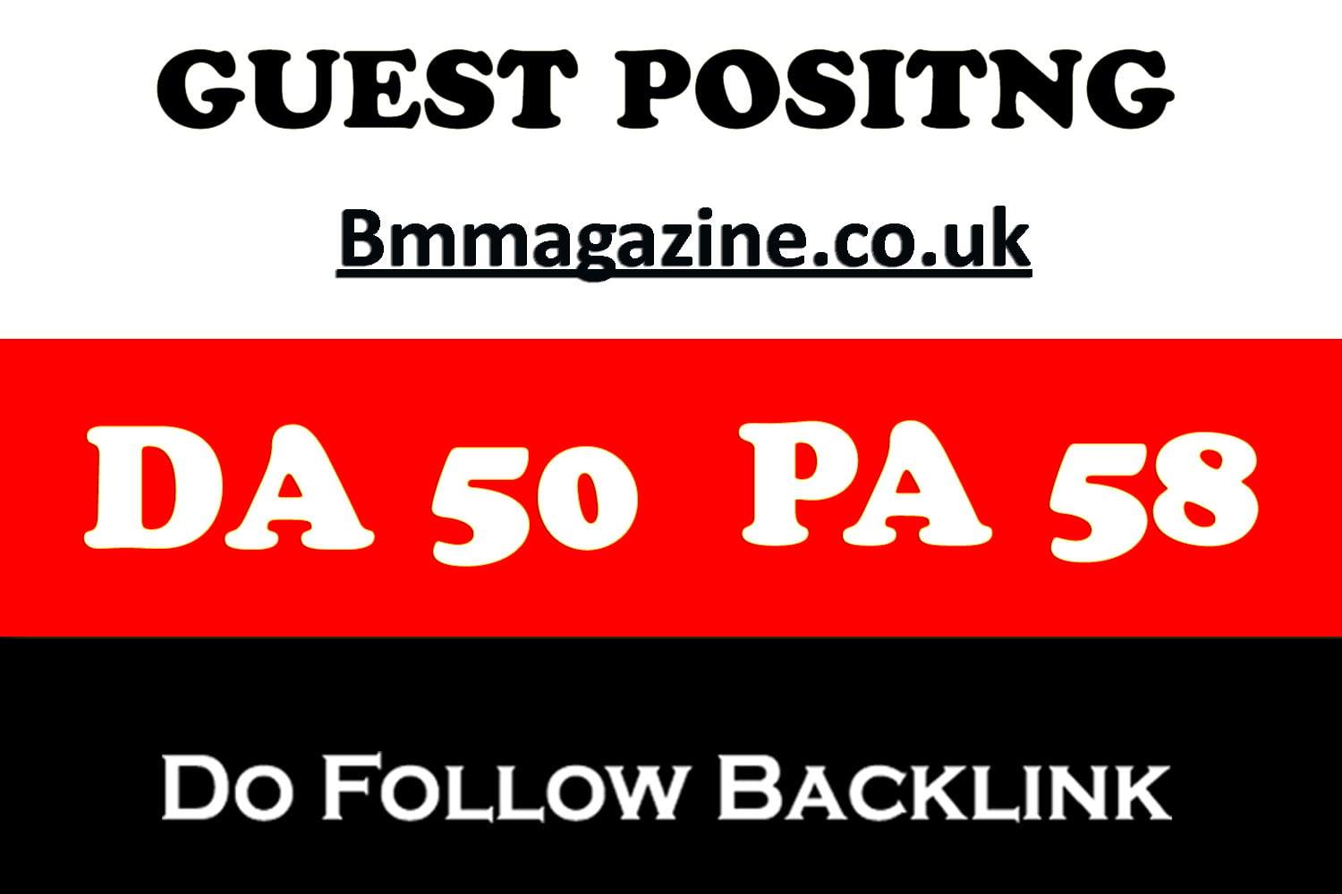 Write A Dof0llow Guest Post onUk Magazine Blog BmMagazine.co.uk DA50/PA58 
