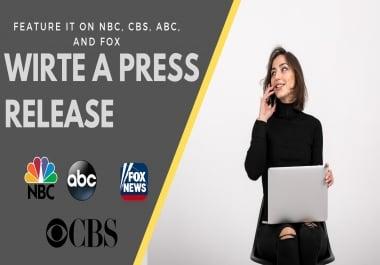 I will write press release and do distribution on fox CBS NBC ABC digital journal ETC