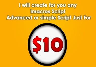 I will create for you any Imacros Script Advanced or simple Script Just