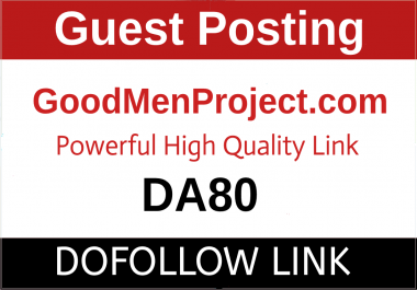 Publish a guest post on Goodmenproject,  Goodmenproject. com - DA83