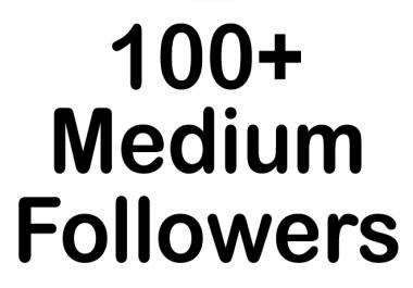 HQ 100+Medium Followers Instant fast,  non drop,  safe Best Result
