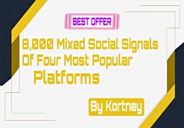 8,000 High-Quality Mixed Social Signals of Best 4 Platforms, Helps you bump your web on Google