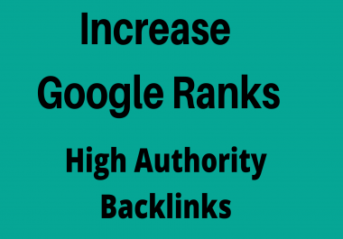 Increase Google Rankings Fast With High Authority Backlinks