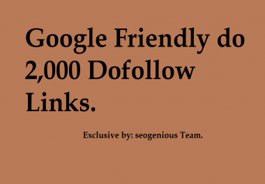 Google Friendly do 2,000 Dofollow Links