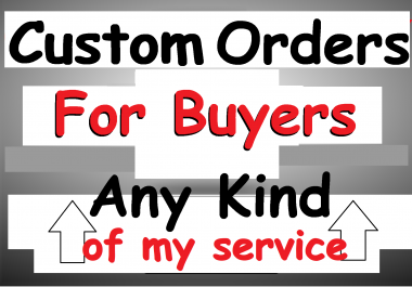 custom order for my buyer services within delivery time