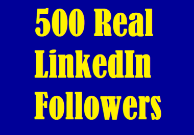 500 Real Unique And High Quality Linkedin Followers