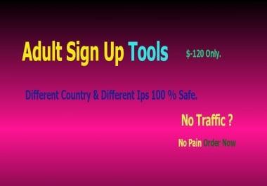 Adult Sign Up Tools from deferent country and deferent ips