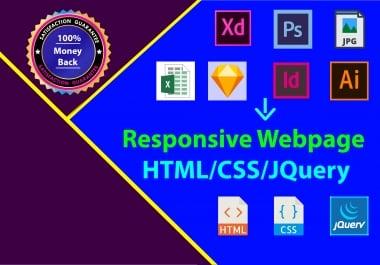 I will convert psd,  xd,  ai,  sketch,  image to html/css with responsive.