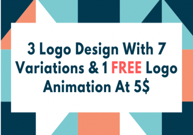 3 Logo Design Concepts With 7 Variations & 1 FREE Logo Animation- Source Files Included