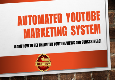 Learn How To Create An Automated YouTube Marketing System To Generate Unlimited Traffic